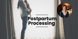 Postpartum Processing After a Traumatic Birth