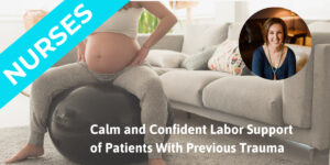 Calm and Confident Labor Support of Patients with Previous Trauma