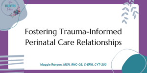 Fostering Trauma-Informed Perinatal Care Relationships