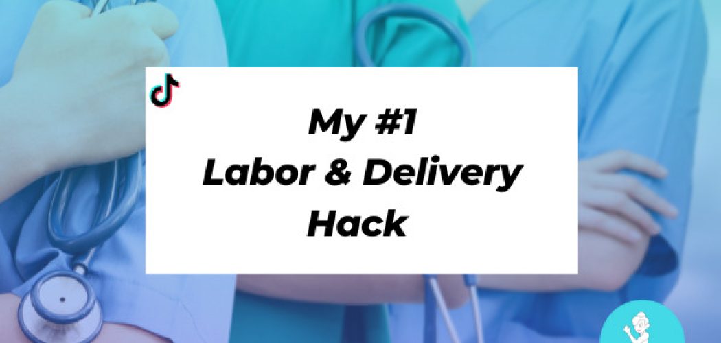 labor & delivery hack